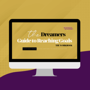 The Dreamer's Guide to Reaching Goals: From Visualization to Manifestation Workbook