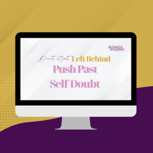 Don't Get Left Behind: Push Past Self Doubt
