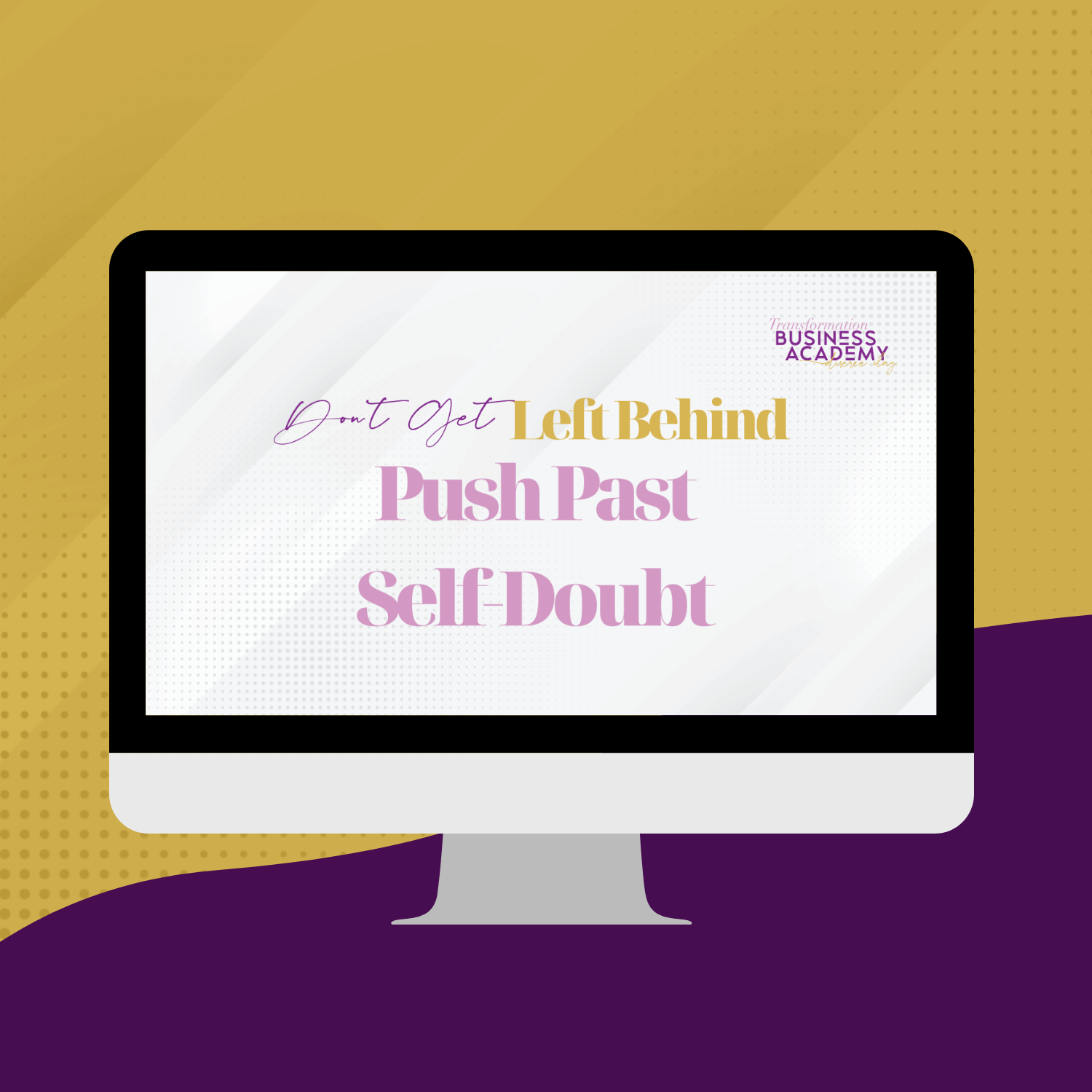 Don’t Get Left Behind: Push Past Self Doubt
