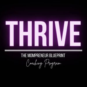 Thrive: The Mompreneur Blueprint